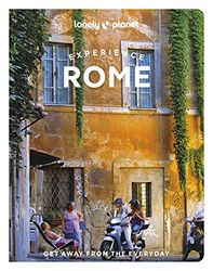 Lonely Planet Experience Rome: Get away from the everyday
