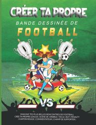 ⚽ Crée Ta BD de FootBall: Dessine tes joueurs préféré, imagine des scènes de drible, tacle, but et carton rouge