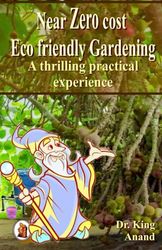 Near Zero cost ecofriendly gardening: A thrilling practical experience