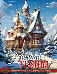 Libro de Colorear Navidad Festiva: Imágenes navideñas festivas para relajación y creatividad | Libro de colorear para adultos en Navidad, un regalo festivo para Navidad