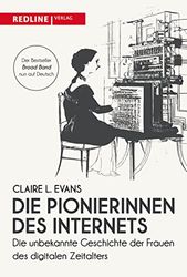 Die Pionierinnen des Internets: Die unbekannte Geschichte der Frauen des digitalen Zeitalters