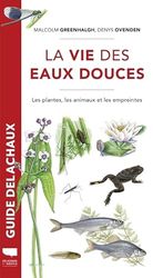 La Vie des eaux douces: Les Plantes, les animaux, les empreintes