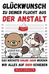 Lustige Abschiedsgeschenke Glückwunsch zu deiner Flucht aus der Anstalt ,Notizbuch: Abschiedsgeschenk für die Arbeitskollegin für tolle Kollegen und ... für den Jobwechsel zur neuen Arbeitstelle