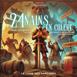 24 Nains en colère pour une quête au royaume des Gardiens de la Louche Perdue: Livre 2, le livre des rancunes