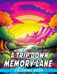 A Trip Down Memory Lane Coloring Book: Awesome Coloring Pages Featuring Unique Illustrations Of Old Days For Relaxation And Creativity