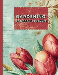 Garden Planner and Log Book : Comprehensive Gardening Journal, Calendar, Plant Log Book - Versatile Garden Journal Planner and Log Book for Plant Lovers