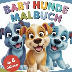 Hunde Malbuch ab 4 Jahren mit 50 süßen und liebevoll gestalteten Hunde Motiven