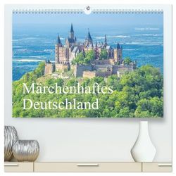 Märchenhaftes Deutschland (hochwertiger Premium Wandkalender 2026 DIN A2 quer), Kunstdruck in Hochglanz: Warum in die Ferne schweifen? Sieh, das Gute liegt so nah.