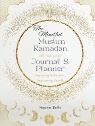 The Mindful Muslim all-in-one Journal and Planner: Nurturing Reflection, Empowering Growth: Black and white version with elegant layout