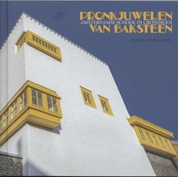 Pronkjuwelen van baksteen: Amsterdamse School in de provincie Groningen
