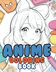 Cute Japanese Anime Coloring Book for Girls: Over 80 Beautifully Detailed and Unique Coloring Pages for Kids, Teens, and Adults - Kawaii Girls Edition