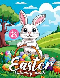 Easter Coloring Book Ages 4-8: Easter Coloring Book A Fun Kids Easter Theme Coloring Book for Kids Ages 4-8