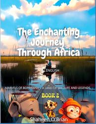 Marvels of Botswana – A Land of Wildlife and Legends - Book 2 (The Enchanting Journey Through Africa)