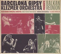 Barcelona Gipsy Klezmer Orchestra - Balkan Reunion