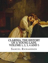 Clarissa, the History of a Young Lady, Volume 1, 2, 3, 4 and 5