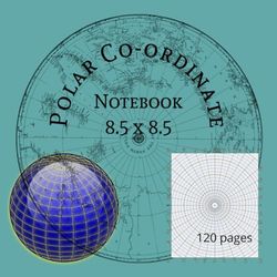 Polar Coordinate Paper: Navigating the Circular Realm Notebook: Sketchbook featuring Circular Grid and Polar Coordinate Graph Paper