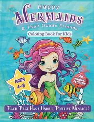 Happy Mermaids and Their Ocean Friends Coloring Book with Positive, Inspirational Quotes for Kids Ages 4-8: 40 Cute, Unique Mermaid Coloring Pages: 40 ... kids ages 4-8! Each Page has a unique quote!