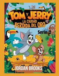 Tom y Jerry: La Ciudad Perdida del Oro
