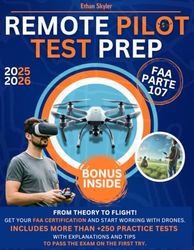 Remote Pilot - Test prep: From Theory To Flight: Get your Faa Certification and start working with drones. Includes more than 250 practice tests with ... and tips to Pass the exam on the first try.