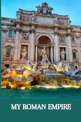 My Roman Empire Notebook: 100 Lined Pages | Journal | Gift Book | Trevi Fountain