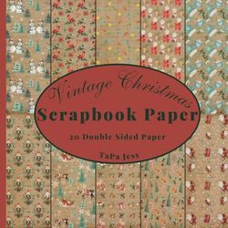 Vintage Christmas Scrapbook Paper: Decorative Craft Paper, Craft Card Making, 20 Double-Sided Sheets