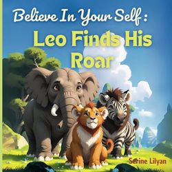 Believe in Yourself: Leo Finds His Roar