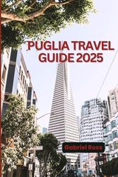 PUGLIA TRAVEL GUIDE 2025