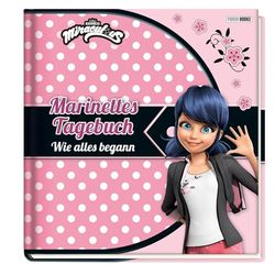 Miraculous: Marinettes Tagebuch: Wie alles begann