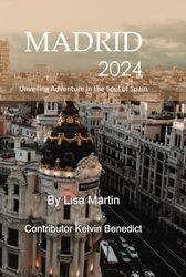 Madrid 2024: Unveiling Adventure in the Soul of Spain