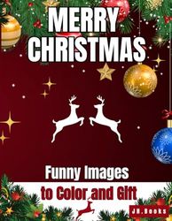 Merry Christmas: Funny Cards to Color and Gift: 50 Funny Christmas Cards: Coloring Book For All Ages