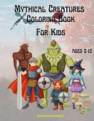 Mythical Creatures Coloring Book: Fantasy Animals and Beast Coloring book for boys and girls!