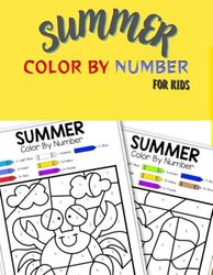 Summer Color By Number for kids Ages 3-9: 49 Easy And Fun Coloring Pages For Kids! Beaches, Coconut Trees, Ice Creams- And Many More Fun....