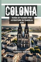 Colonia Guida di viaggio per Avventure in famiglia 2025
