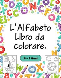 L'Alfabeto - Libro da colorare: Per bambini dai 4 ai 7 anni. Formato 8,5 x 11 pollici (21,59 x 27,94 cm). Grandi disegni semplici e vivaci