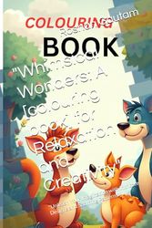 "Whimsical Wonders: A [colouring book] for Relaxation and Creativity": "Unleash Your Imagination with Intricate Designs and Soothing Patterns"