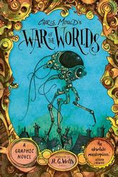 Chris Mould's War of the Worlds: A Graphic Novel
