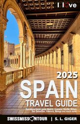 Spain Travel Guide by SWISSMISSONTOUR (version with color photos): Barcelona travel guide Madrid, Granada, Seville, Bilbao, San Sebastian, Valencia, Malaga. Travel Spain by car or public transport