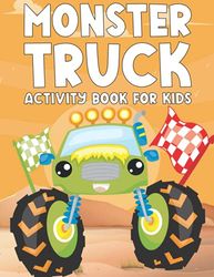 Monster Truck Activity Book for Kids: Cute Monster Truck Game Workbook Gift For Coloring, Mazes | Creative Book Kids of All Ages | Fun Activities for ... 64 Pages , 8.5x11 , Soft Cover , Matte Finish