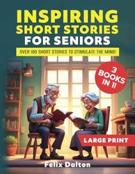Large Print Short Stories for Seniors: 3 Books in 1: Over 100 Short Stories to Stimulate the Mind!