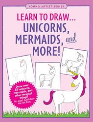 Learn to Draw... Unicorns, Mermaids & More!