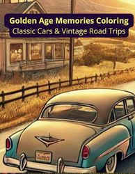 Golden Age Memories Coloring: Classic Cars & Vintage Road Trips: Large Print Nostalgic Coloring Book for Seniors with Memory Loss, Dementia, or Alzheimer’s"