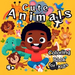 Cute Animals Coloring Book for Kids: Beautiful Animals to Color for Kids Ages 4+