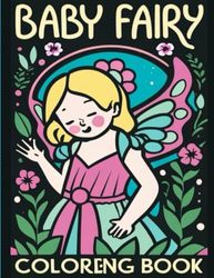 baby fairy coloring book: Ignite your child's imagination with adorable baby fairies in this enchanting coloring book.