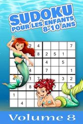 Sudoku pour les enfants 8-10 ans: 168 grilles 8x8 adaptées aux enfants de 8 à 10 ans + binairo bonus - volume 8