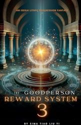 The Good Person Reward System: An Isekai LitRPG Progression Fantasy (3)