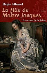 LA FILLE DE MAITRE JACQUES - TOME 1: Le miroir de la Reine