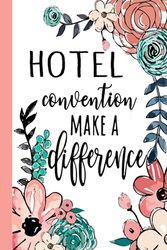 HOTEL convention Make A Difference: Hotel Convention Appreciation Gifts, Inspirational Hotel Convention Notebook ... Ruled Notebook (Hotel Convention Gifts & Journals)