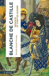 Blanche de Castille: Régente et chef de guerre