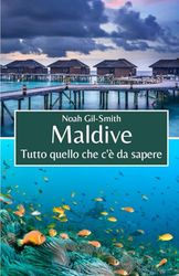 Maldive: Tutto quello che c'è da sapere