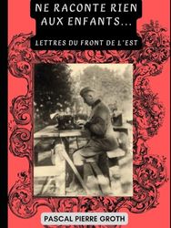 Ne raconte rien aux enfants - Lettres du front de l'est